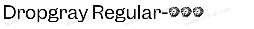 Dropgray Regular字体转换